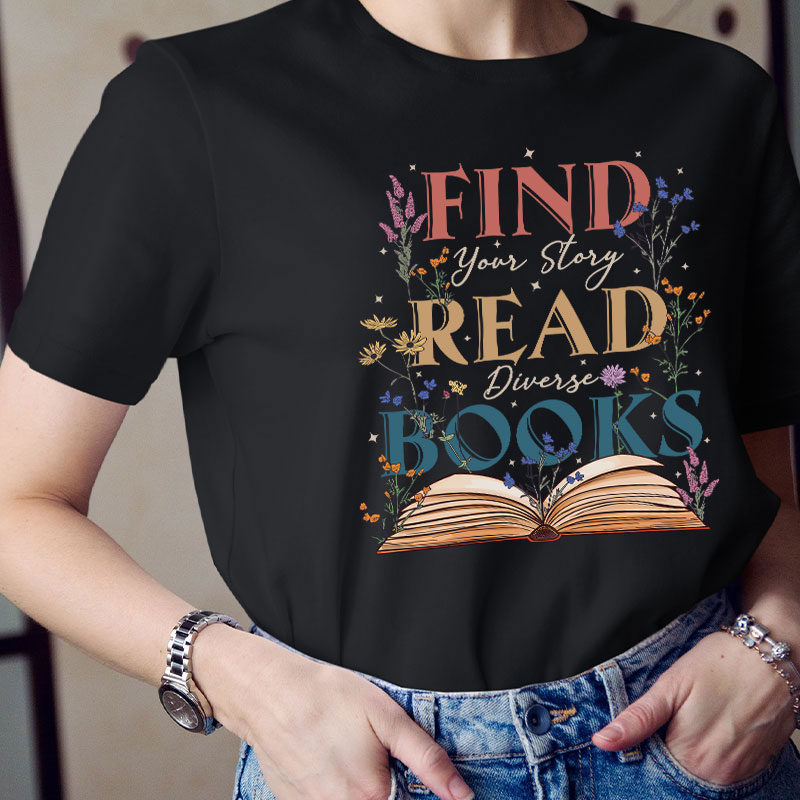 Find Your Story Read Diverse Books Teacher T-Shirt