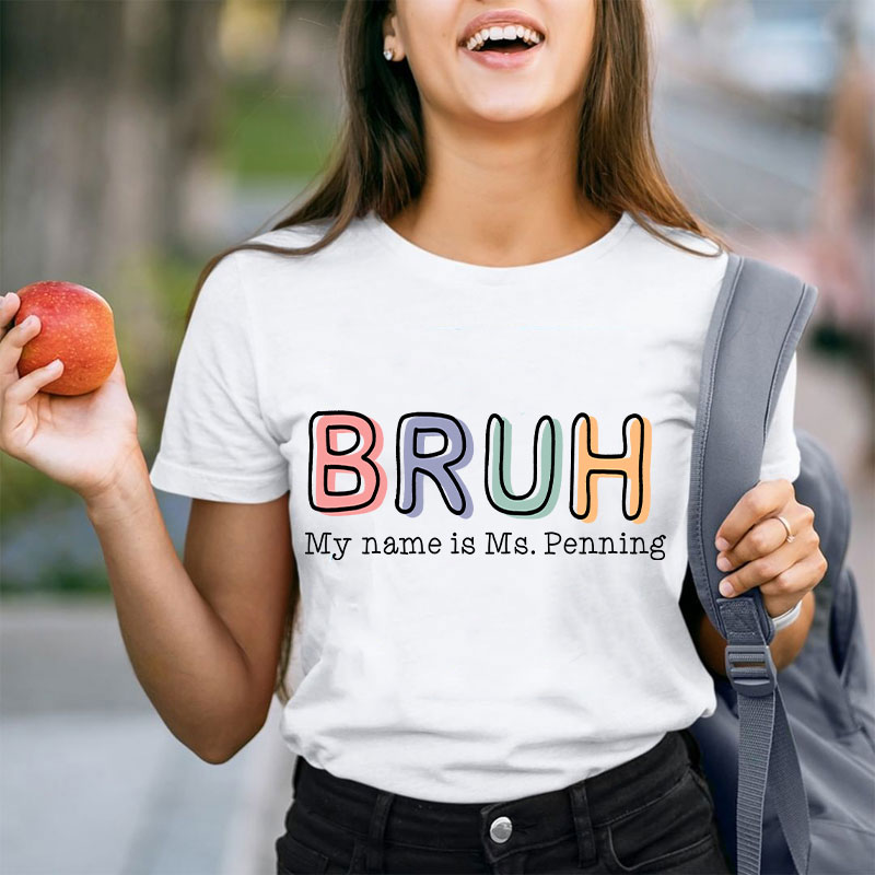 Personalized Bruh My Name Is Teacher T-Shirt