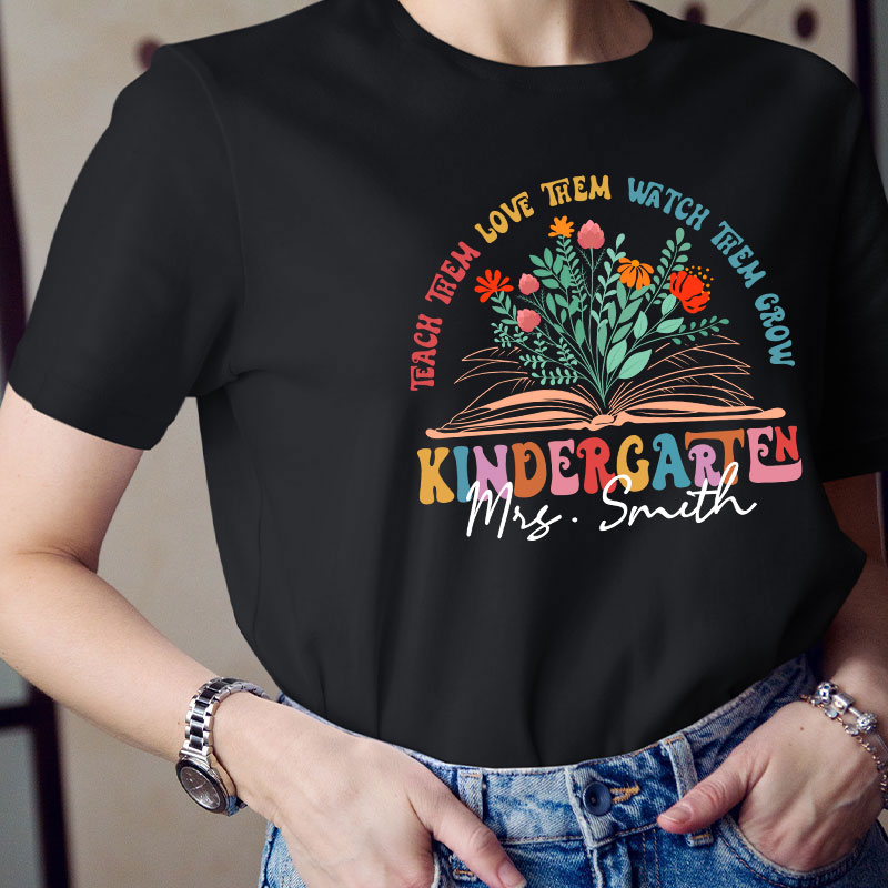 Personalized Book And Flower Teach Them Love Them Watch Them Grow Teacher T-Shirt