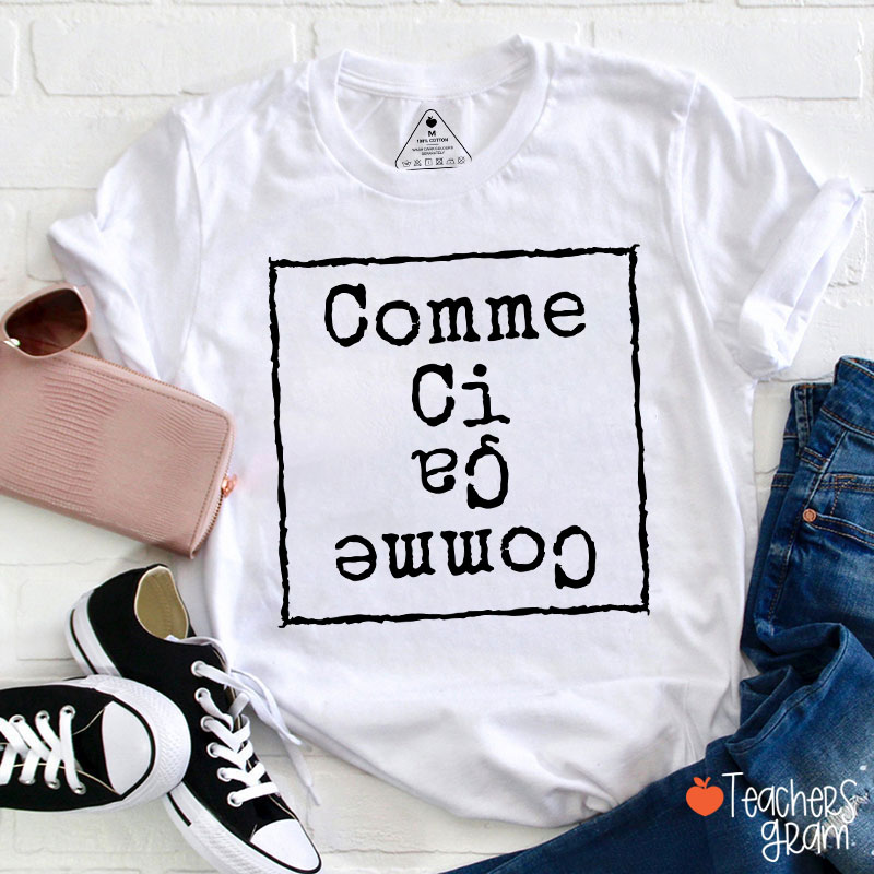 Comme Ci Comme Ca French Teacher T-Shirt