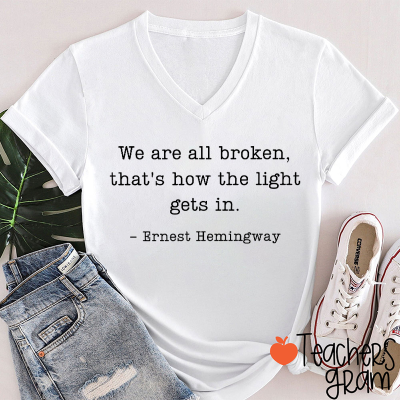 We Are Broken That's How The Light Gets In Teacher Female V-Neck T-Shirt
