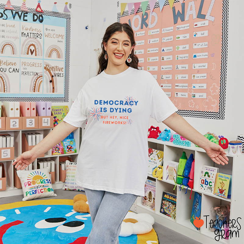 Democracy Is Dying Fireworks Teacher T-Shirt