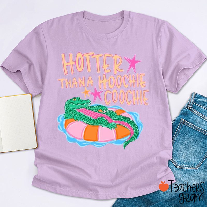 Hotter Than A Hoochie Coochie Teacher T-Shirt