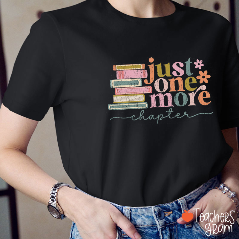 Just One More Chapter Teacher T-Shirt