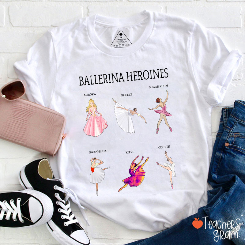 Ballerina Heroines Teacher T-Shirt