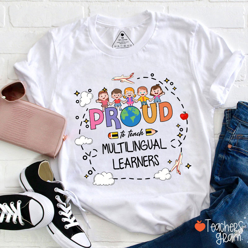 Proud To Teach Multilingual Learners Bilingual Teacher T-Shirt
