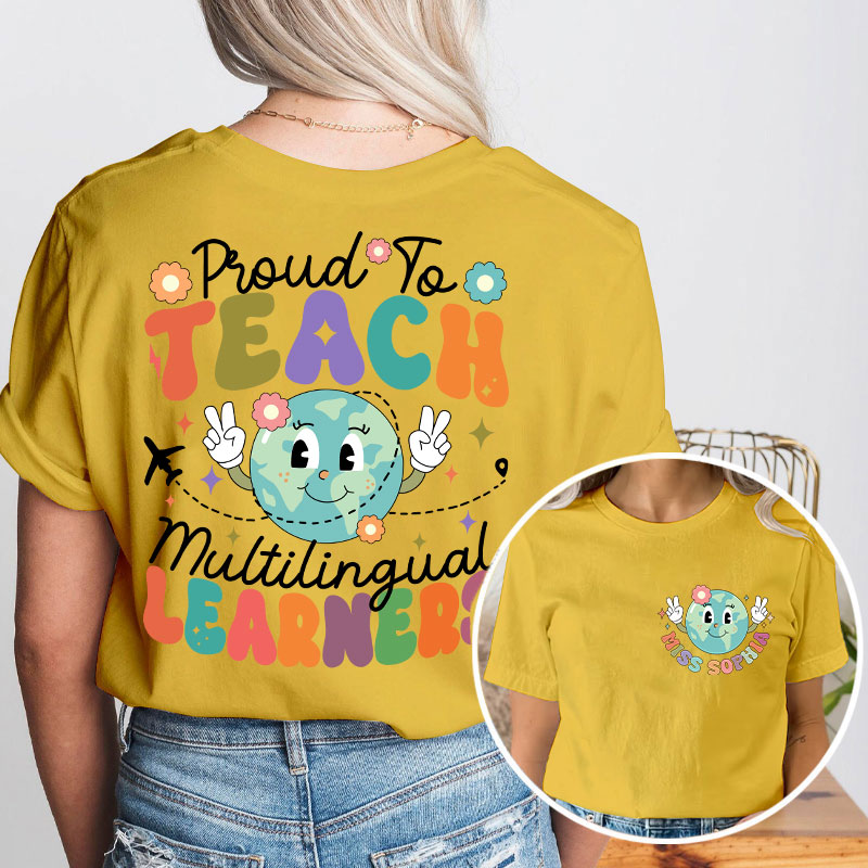 Personalized Proud To Teach Multilingual Learners Esl Teacher Two Sided T-Shirt
