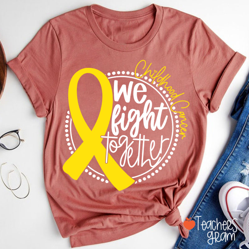 Cancer Support We Fight Together Teacher T-Shirt