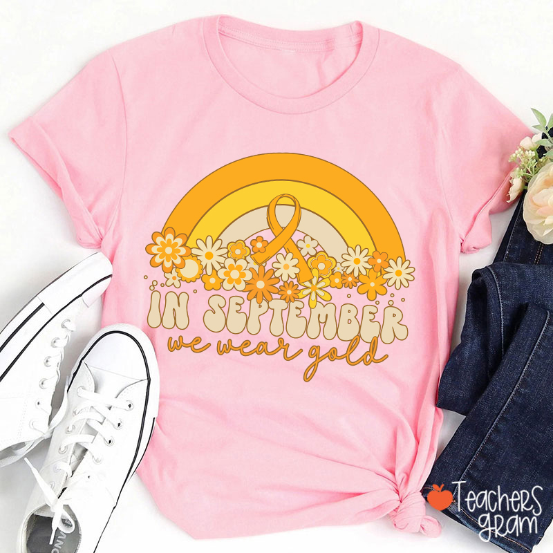 Gold Rainbow In September We Wear Gold Teacher T-Shirt