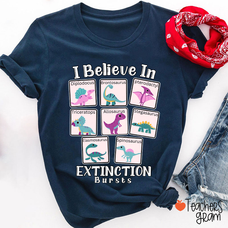 I Believe In Extinction Bursts Teacher T-Shirt