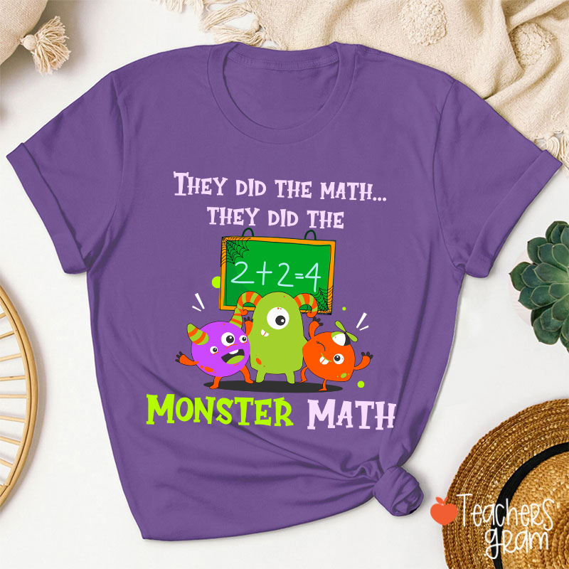 They Did The Math They Did The Monster Math Halloween Teacher T-Shirt
