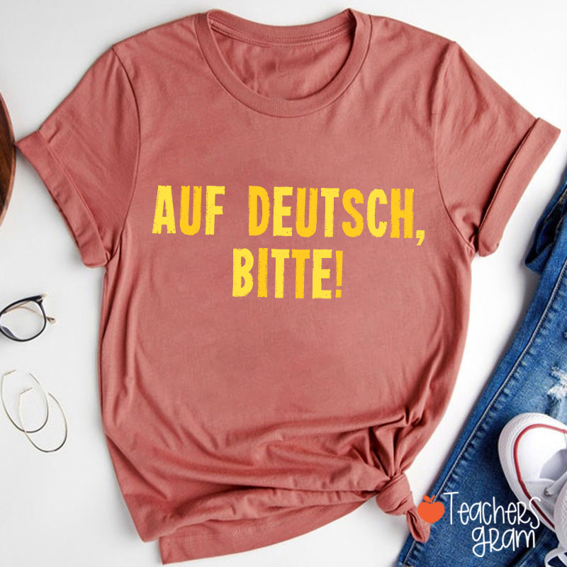 Auf Deutsch Bitte German Teacher T-Shirt