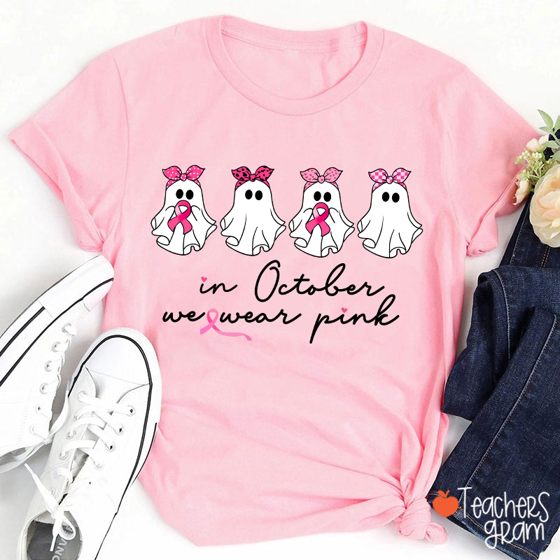 In October We Wear Pink Breast Cancer Teacher T-Shirt