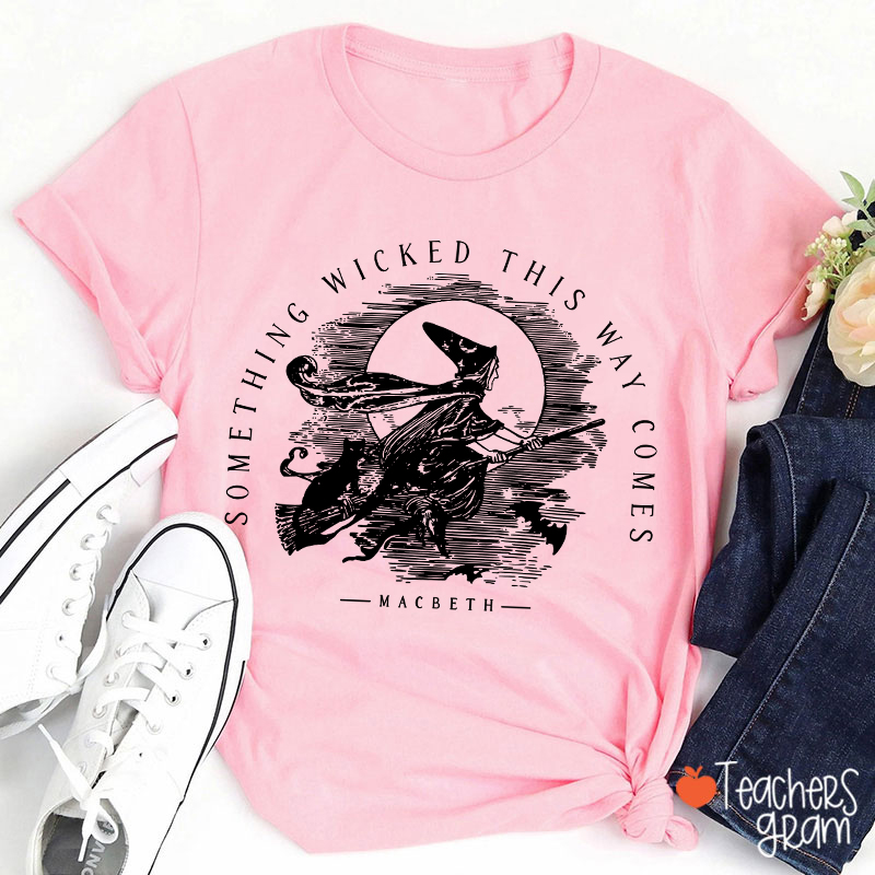 Something Wicked This Way Comes Teacher T-Shirt