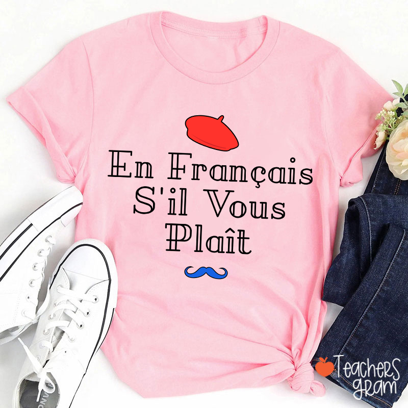 En Francais S'il Vous Plait French Teacher T-Shirt