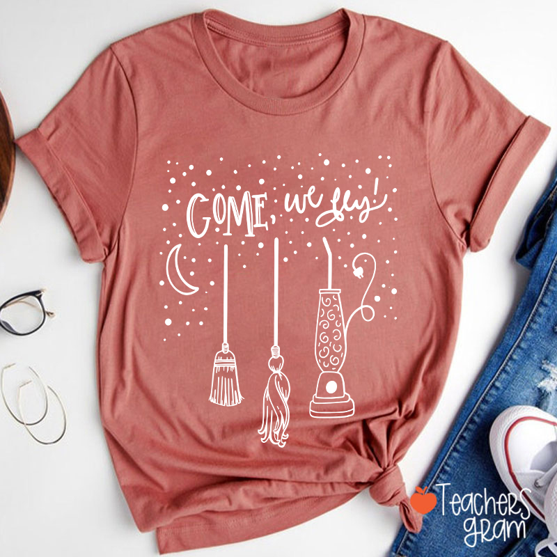 Come We Fly Halloween Teacher T-Shirt
