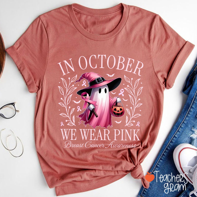Pink Ghost In October We Wear Pink Breast Cancer Awareness Teacher T-Shirt