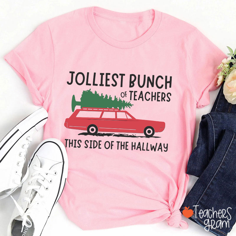 Jolliest Bunch Of Teachers This Side Of The Hallway Teacher T-Shirt