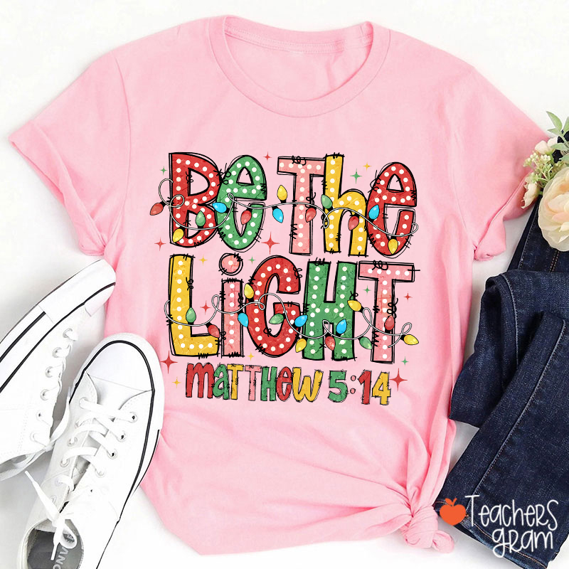 Be The Light Teacher T-Shirt
