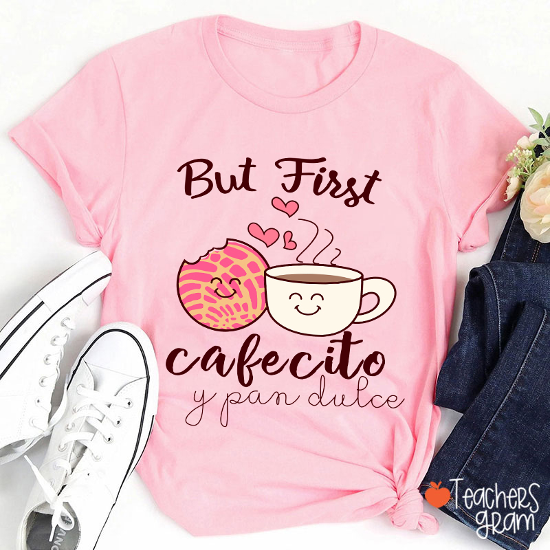 But First Cafecito Y Pan Dulce Spanish Teacher T-Shirt