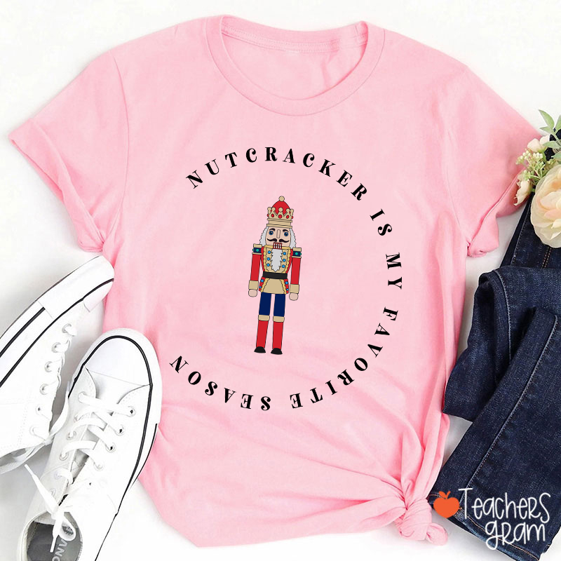 The Nutcracker Is My Favorite Season Teacher T-Shirt