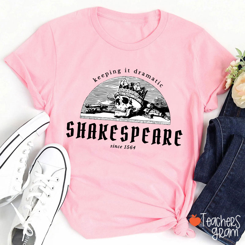 Keeping It Dramatic Shakespeare Literature Teacher T-Shirt Sale-Teachersgram