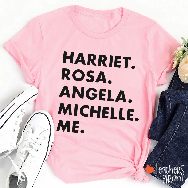 Harriet Rosa Angela Michelle Me Teacher T-Shirt