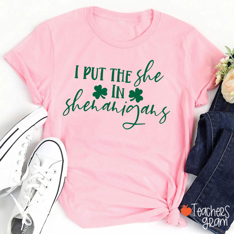 I Put The She In Shenanigans Teacher T-Shirt