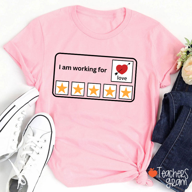 I'm Working For Love Teacher T-Shirt Sale-Teachersgram