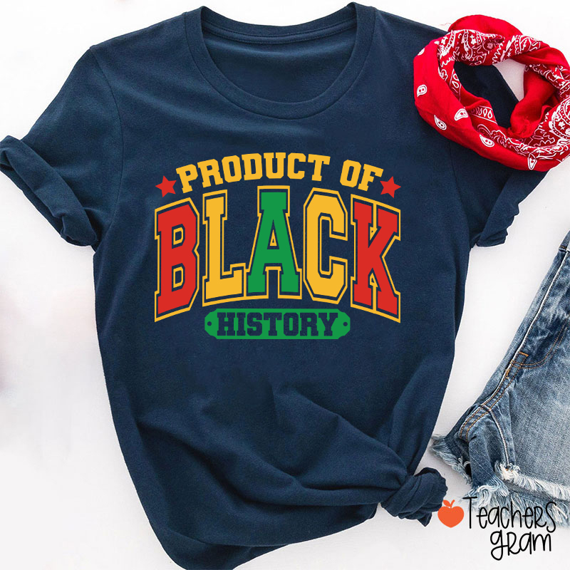 Product Of Black History Teacher T-Shirt