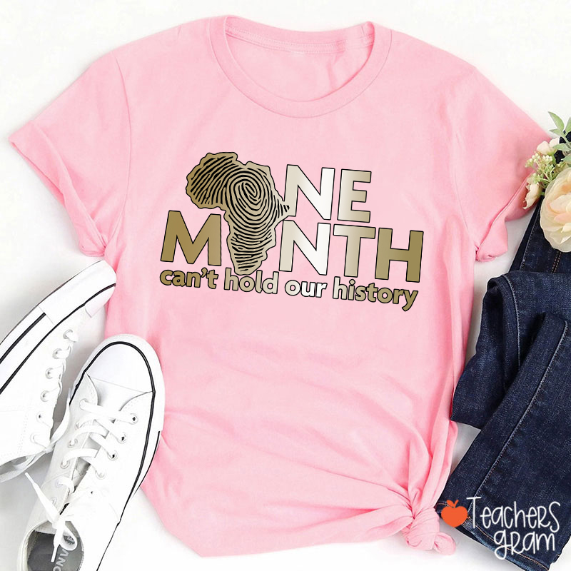 One Month Can't Hold Our History Teacher T-Shirt