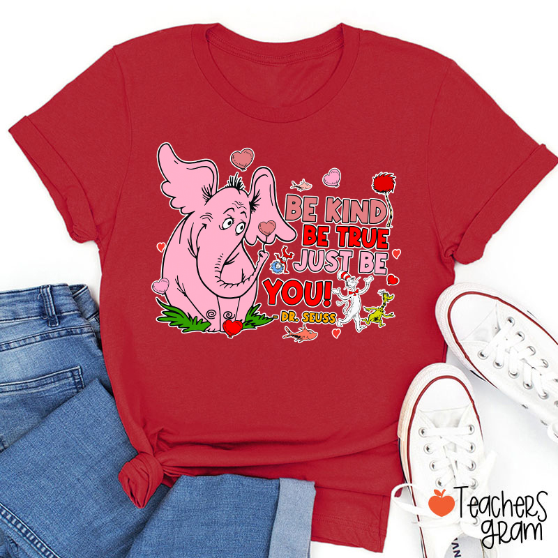 Be Kind Be True Just Be You Cute Teacher T-Shirt