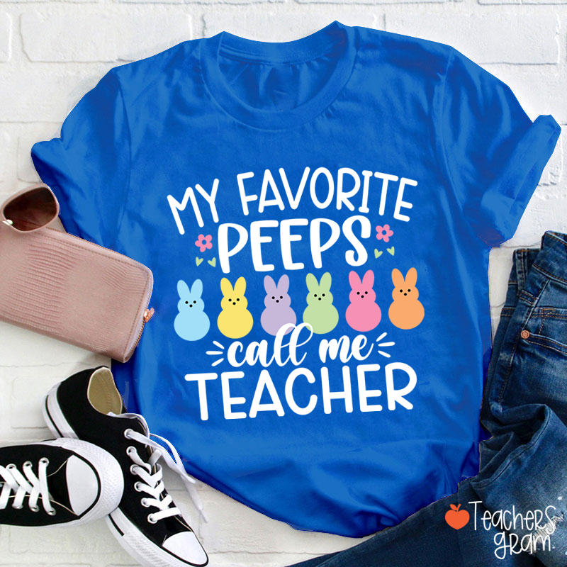 My Favorite Peeps Call Me Teacher T-Shirt