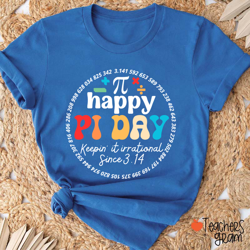 Happy Pi Day Keepin' It Irrational Teacher T-Shirt