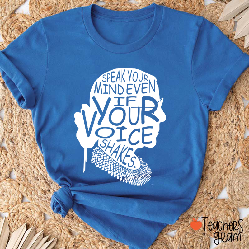 Speak Your Mind Even If Your Voice Shakes Teacher T-Shirt