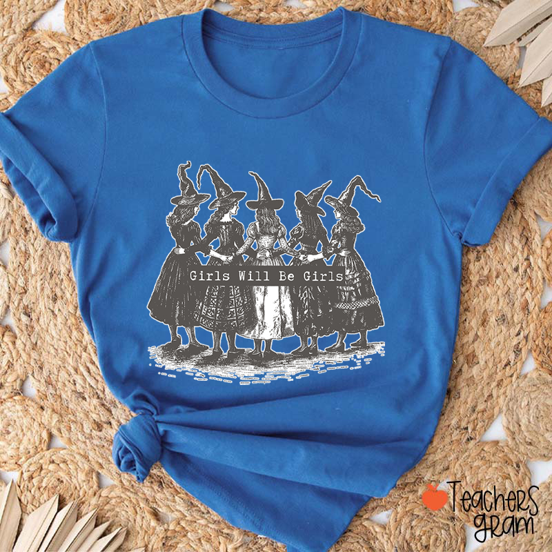 Girls Will Be Girls Witch Halloween Party Teacher T-Shirt