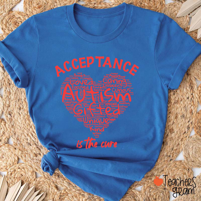 Acceptance Autism Is The Cure Teacher T-Shirt