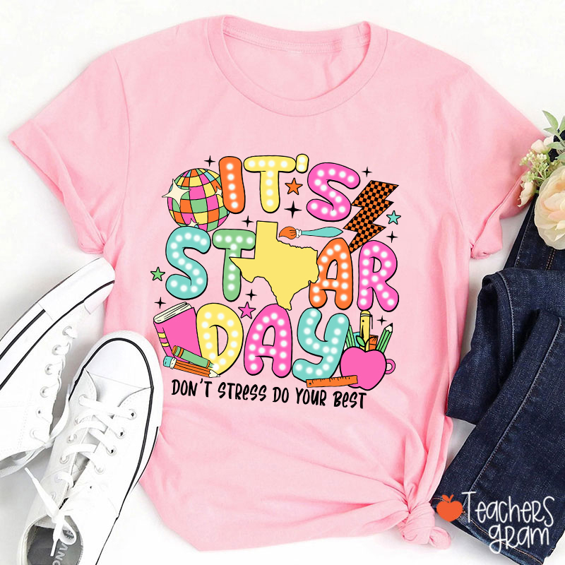 It's Staar Day Don't Stress Do Your Best Teacher T-Shirt