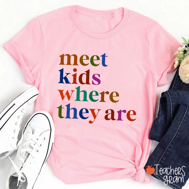 Meet Kids Where They Are Teacher T-Shirt