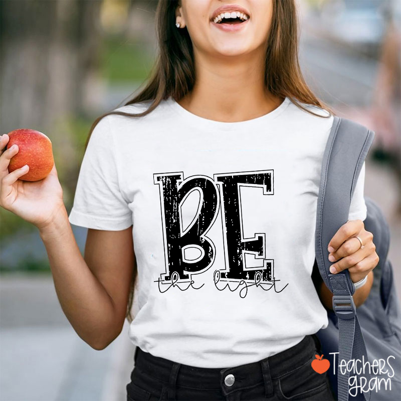 Be The Light Teacher T-Shirt