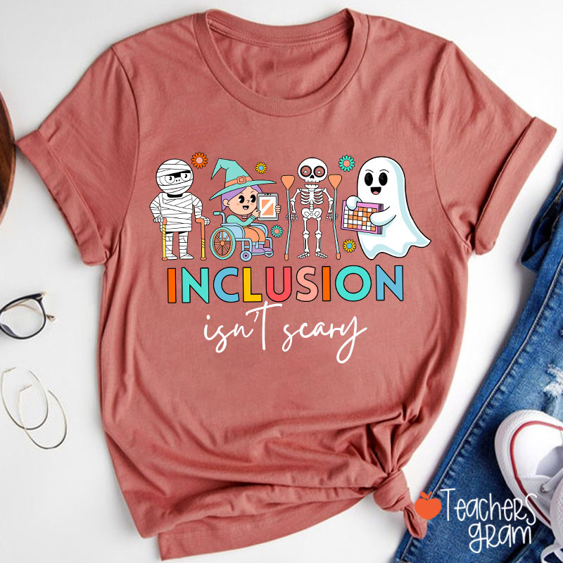 Inclusion Isn't Scary Teacher T-Shirt
