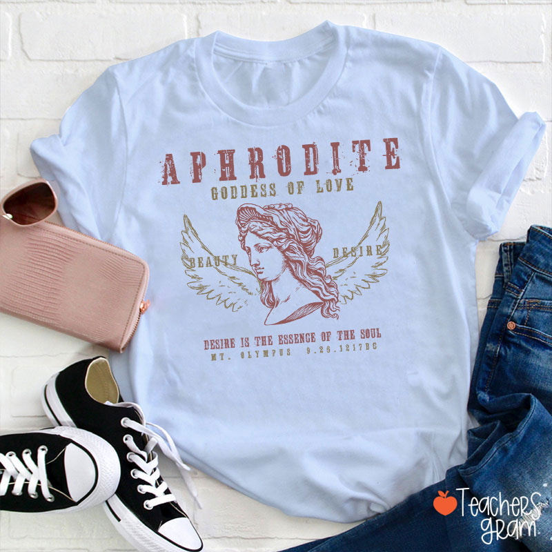 Aphrodite Goddess Of Love Teacher T-Shirt