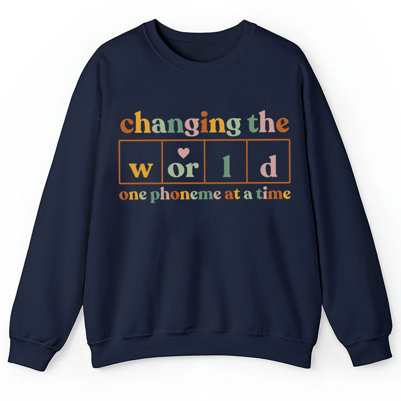 Changing The World One Phoneme At A Time Teacher Sweatshirt