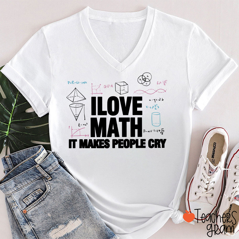 I Love Math It Makes People Cry Teacher Female V-Neck T-Shirt