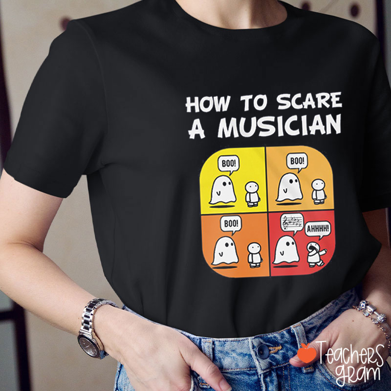 How To Scare A Musician Teacher T-Shirt