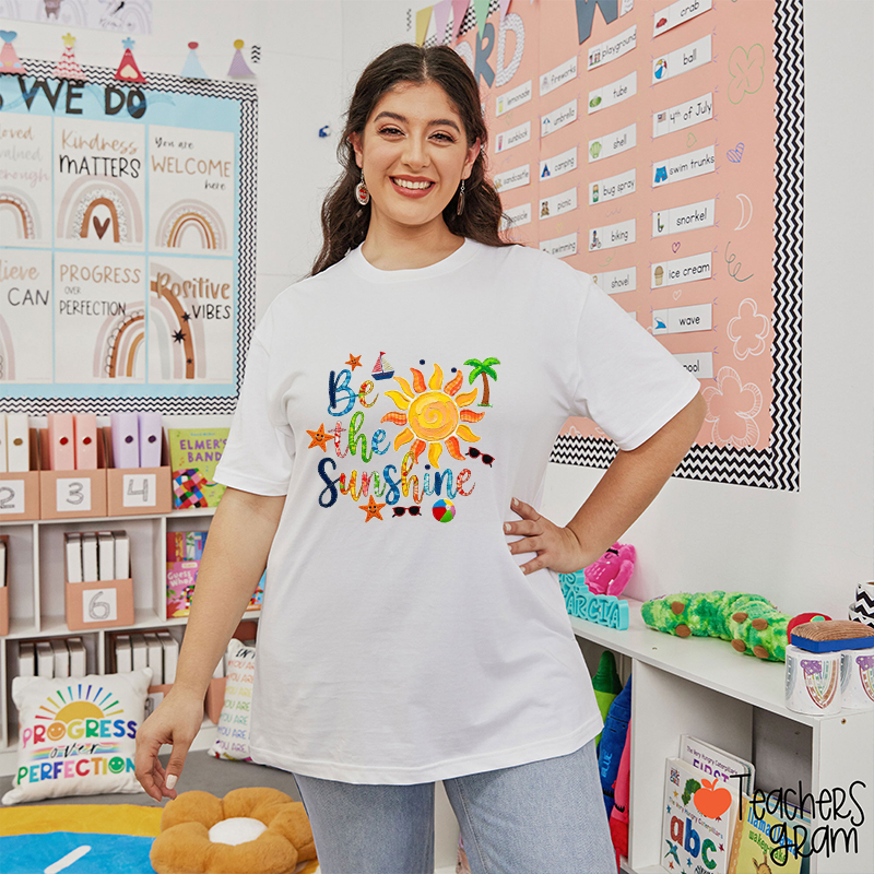 Be The Sunshine Teacher T-Shirt