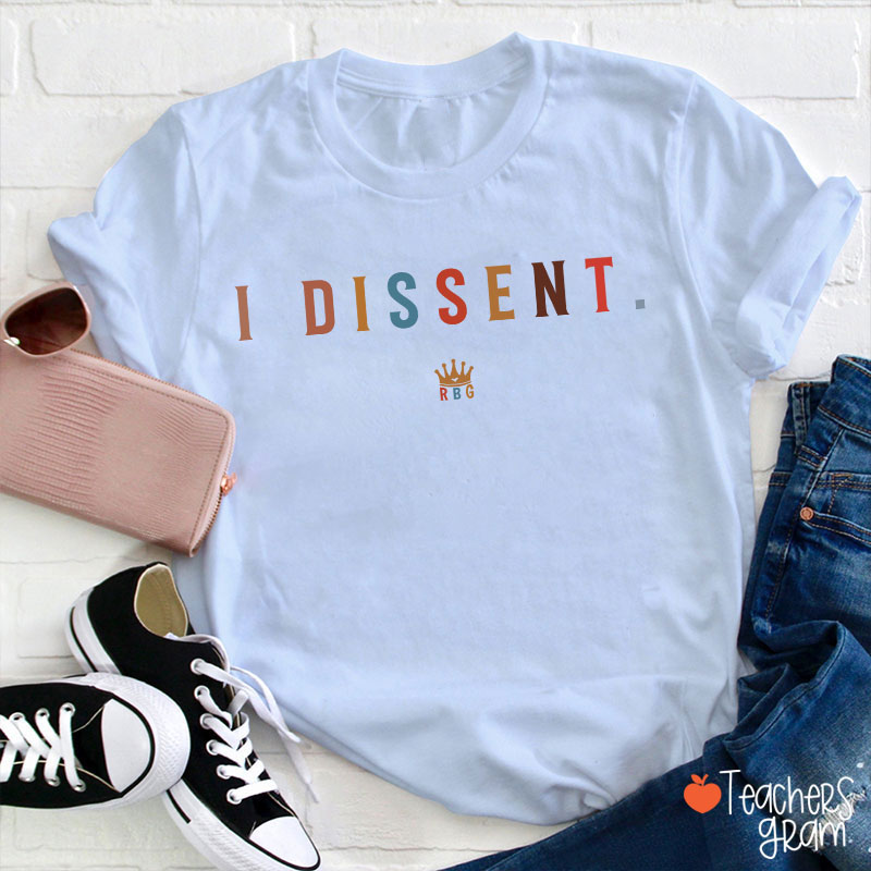 I Dissent Women Rights Teacher T-Shirt