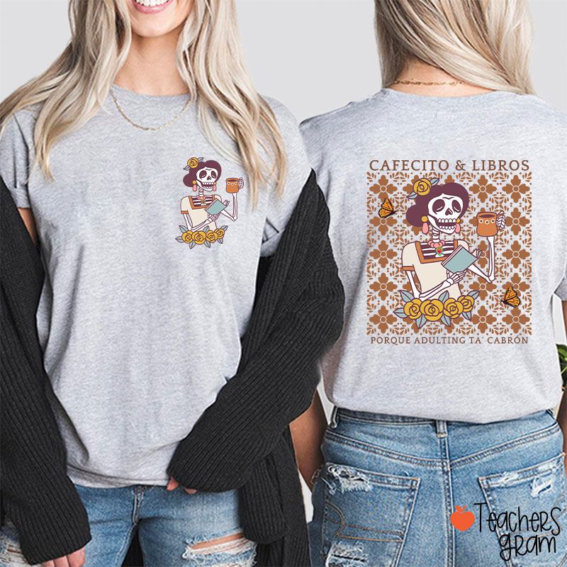 Cafecito Libros Porque Adulting Ta' Cabrón Spanish Teacher Two Sided T-Shirt