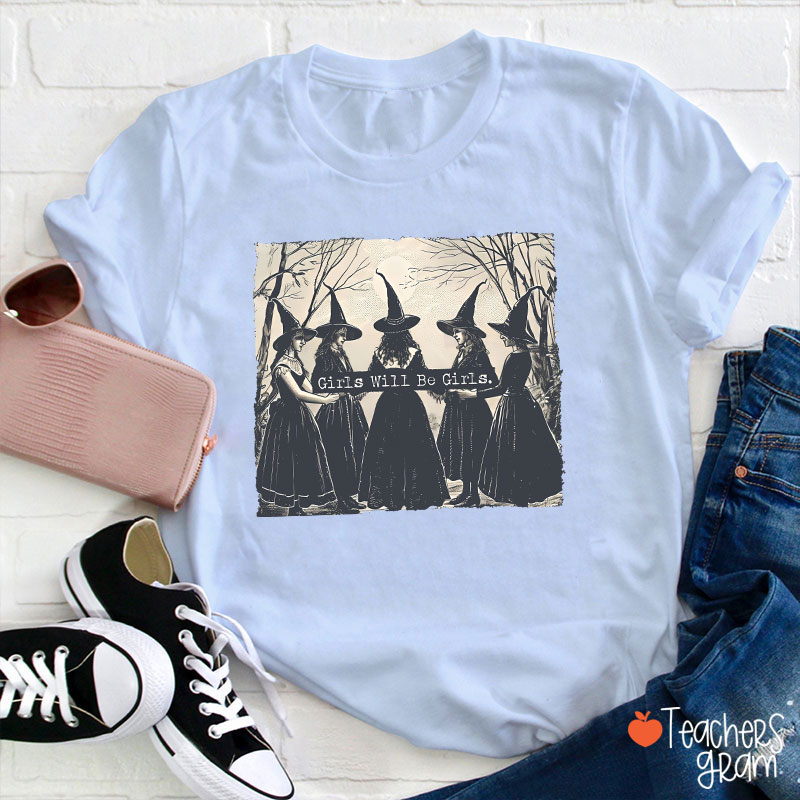 Girls Will Be Girls Teacher T-Shirt