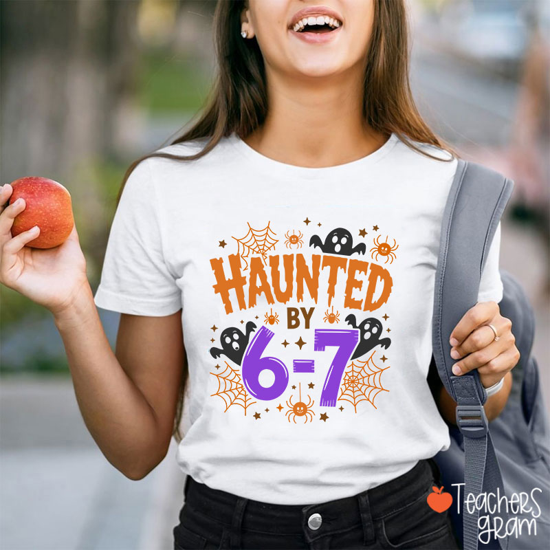 Haunted By Six Seven Halloween Teacher T-Shirt
